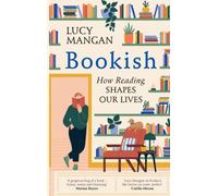 Bookish : How Reading Shapes Our Lives