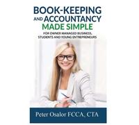Bookkeeping And Accountancy Made Simple: For Owner Managed Businesses, Students And Young Entrepreneurs (Book-Keeping and Accountancy Made Simple: For ... Business, Students and Young Entreprenuers)