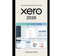 Bookkeeping Essentials with Xero 2026: Beginner Friendly Steps for Everyday Business Tasks