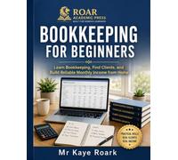 BOOKKEEPING FOR BEGINNERS: Learn Bookkeeping, Find Clients and Build Reliable Monthly Income from Home. (EDUCATIONAL & INFORMATIVE BOOK SERIES)
