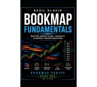 BOOKMAP FUNDAMENTALS: Master Order Flow, Liquidity & Market Maker Behavior