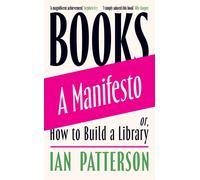 Books - A Manifesto : Or, How to Build a Library