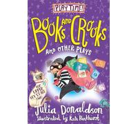 Books and Crooks and Other Plays: Four original and fun plays for children, from the author of The Gruffalo
