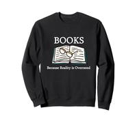 Books Are Better Than The Reality Bookworm Gift Sweatshirt