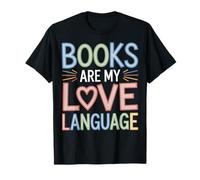 Books are My Love Language Reading Fan Reader Life T-Shirt