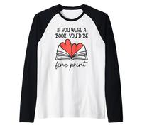 Books are My Valentine If You were a Book Youd Be Fine Print Raglan Baseball Tee