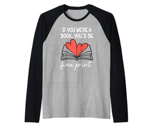 Books are My Valentine If You were a Book Youd Be Fine Print Raglan Baseball Tee