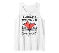 Books are My Valentine If You were a Book Youd Be Fine Print Tank Top