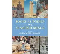 Books as Bodies and as Sacred Beings (Comparative Research on Iconic and Performative Texts)