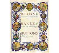 Books, Banks, Buttons - & Other Inventions from the Middle Ages: And Other Inventions from the Middle Ages