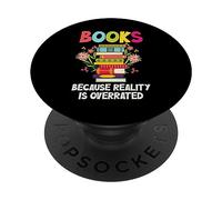 Books Because Reality Is Overrated Teacher Reading PopSockets Adhesive PopGrip