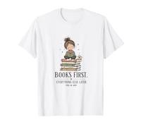 Books First Everything Else Later Reading Lover T-Shirt