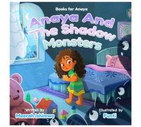 Books for Anaya: Anaya and the Shadow Monsters: Overcoming Childhood Fear of the Darkness Through Imagination, Family Love, and Traditional Rwandan Dance