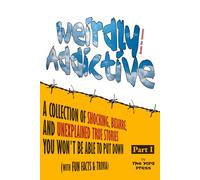 Books for Inmates: Weirdly Addictive. Part 1: A Collection of Shocking, Bizarre, and Unexplained True Stories You Won't Be Able to Put Down. (The Yard Press)