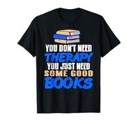 Books Heal Everything Better Than a Therapist Ever Could T-Shirt
