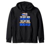 Books Heal Everything Better Than a Therapist Ever Could Zip Hoodie