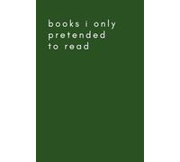 Books I Only Pretended to Read: A Journal for Tweens, Teens, and Adults with a Sense of Humor