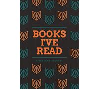 Books I've Read: A Reader's Journal | A Log Book for Book Lovers & Enthusiasts to Record Book Notes, Reviews & Musings | A 100-Book Reading Tracker for Bibliophiles