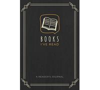 Books I've Read: A Reader's Journal | Reading Logbook to Document Book Reviews, Thoughts & Memorable Moments | A Bibliophile's Memory Keepsake Notebook to Track Reading Accomplishments
