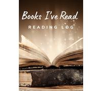 Books I've Read Reading Log: A Books Lovers Journal and Inventory Log For A Readers to Record Book Reviews and Track Reading Habits