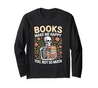 Books Make Me Happy You Not So Much Skeleton Reading Long Sleeve T-Shirt