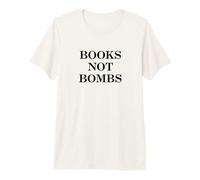 Books Not Bombs Peace Statement Antiwar Premium T-Shirt