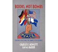 Books, Not Bombs: Teaching Peace Since the Dawn of the Republic (Peace Education)