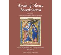 Books of Hours Reconsidered: 72 (Studies in Medieval and Early Renaissance Art History)