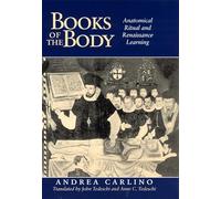 Books of the Body - Anatomical Ritual & Renaissance Learning: Anatomical Ritual and Renaissance Learning