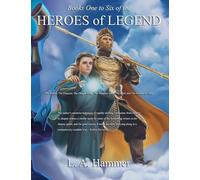 Books One to Six of the Heroes of Legend: The Archer, The Princess, The Dragon King, The Vampire Lord, The Wolf, and The Mother of Time: 2 (Books of Heroes of Legend Collection)