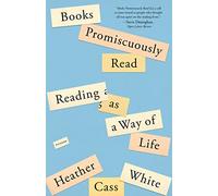 Books Promiscuously Read: Reading as a Way of Life