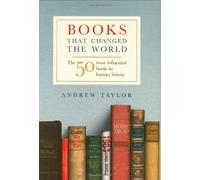 Books That Changed the World: The 50 Most Influential Books in Human History