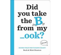 Books That Drive Kids CRAZY!: Did You Take the B from My _ook?: 1
