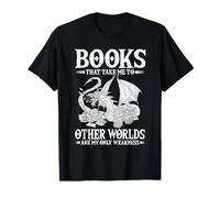 Books That Take Me to Other Worlds are My Only Weakness T-Shirt