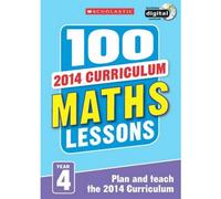 BOOKS4PEOPLE 100 Maths Lessons Year 4 - 2014 National Curriculum Plan And Teach Study Guide