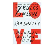 BOOKS4PEOPLE 8 Rules Of Love: From Sunday Times No.1 Bestselling Author Jay Shetty, A New Guide On How To Find Lasting Love And Enjoy Healthy R