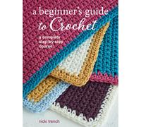 BOOKS4PEOPLE A Beginners Guide To Crochet: A Complete Step-By-Step Course By Nicki Trench
