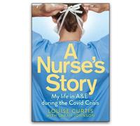 BOOKS4PEOPLE A Nurses Story : My Life In A&e During The Covid Crisis By Louise Curtis