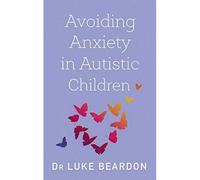BOOKS4PEOPLE Avoiding Anxiety In Autistic Book For Children: A Guide For Autistic Wellbeing