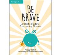 BOOKS4PEOPLE Be Brave: A Childs Guide To Overcoming Shyness By Poppy O Neill