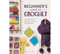 BOOKS4PEOPLE Beginners Guide To Crochet - 20 Crochet Projects For Beginners