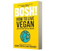 BOOKS4PEOPLE Bosh How To Live Vegan: Simple Tips And Easy Eco-Friendly Plant Based Hacks From The 1 Sunday Times Bestselling Authors.