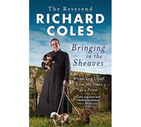 BOOKS4PEOPLE Bringing In The Sheaves: Wheat And Chaff From My Years As A Priest By Reverend Richard Coles