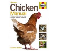 Haynes – Chicken Manual: The Complete Step-by-step Guide to Keeping Chickens
