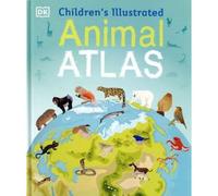 BOOKS4PEOPLE Children's Illustrated Animal Atlas (Dk Children's Illustrated Atlases)