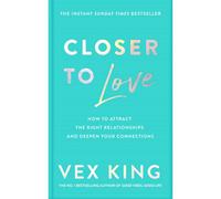 BOOKS4PEOPLE Closer To Love: How To Attract The Right Relationships And Deepen Your Connections By Vex King - Paperback