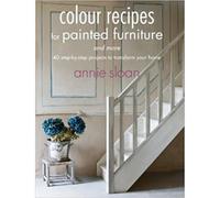 BOOKS4PEOPLE Colour Recipes For Painted Furniture And More - 40 Step-By-Step Projects To Transform Your Home