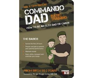 BOOKS4PEOPLE Commando Dad: Basic Training: How To Be An Elite Dad Or Carer (Fatherhood)
