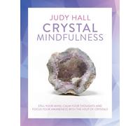 BOOKS4PEOPLE Crystal Mindfulness: Still Your Mind, Calm Your Thoughts And Focus Your Awareness With The Help Of Crystals By Judy Hall