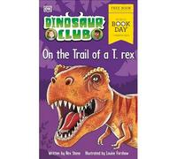 BOOKS4PEOPLE Dinosaur Club: On The Trail Of A T. Rex.: World Book Day 2024
